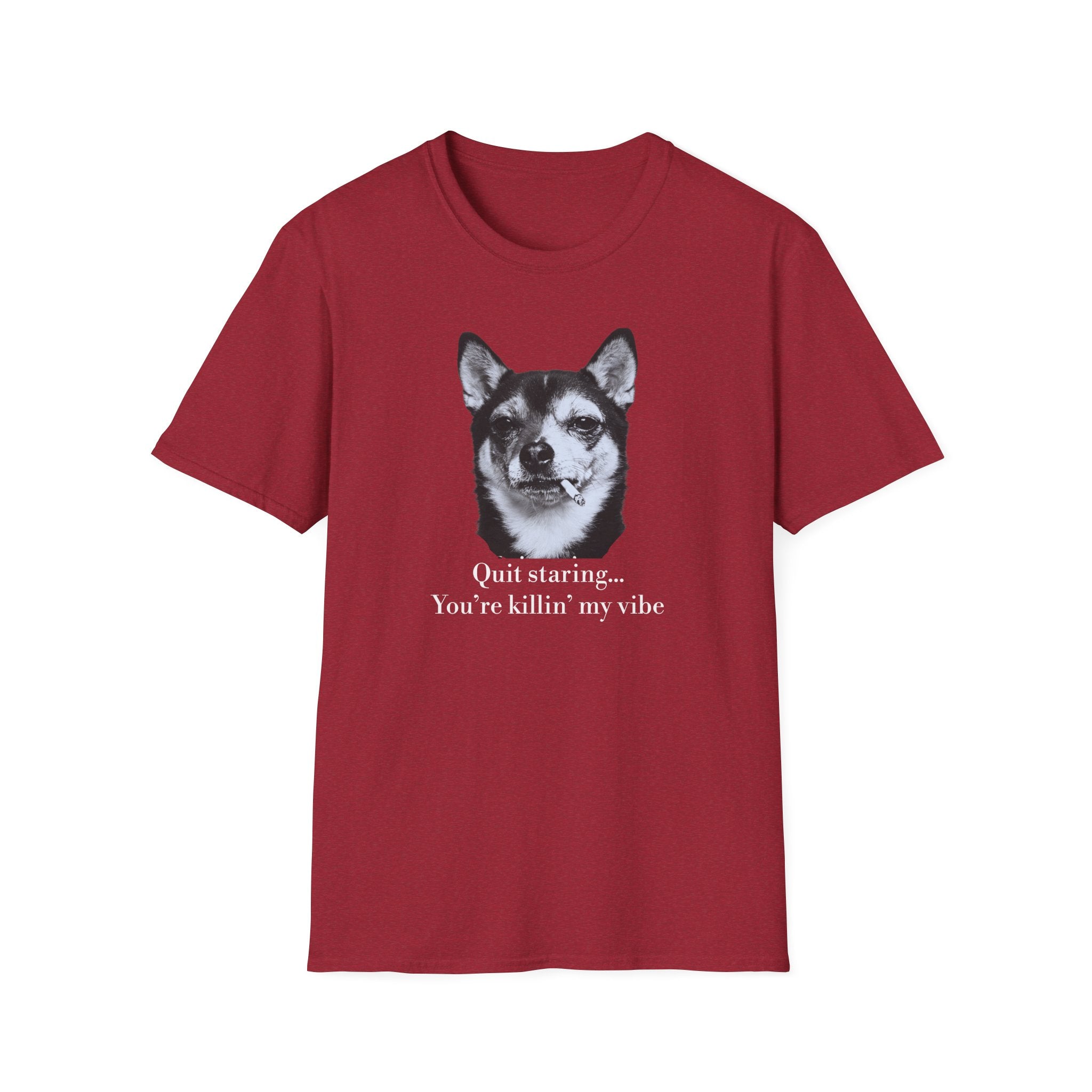Dog Graphic T-Shirt — "Quit Staring... You're Killin' My Vibe"