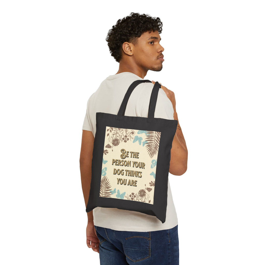 Tote Bag — "Be The Person Your Dog Thinks You Are" Dog Portrait Canvas Tote