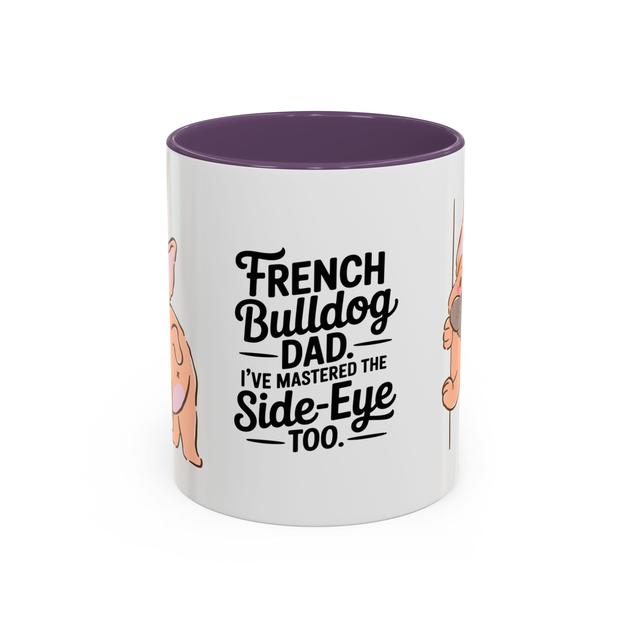 French Bulldog Dad Coffee Mug — "I've Mastered the Side-Eye Too" (11/15oz)