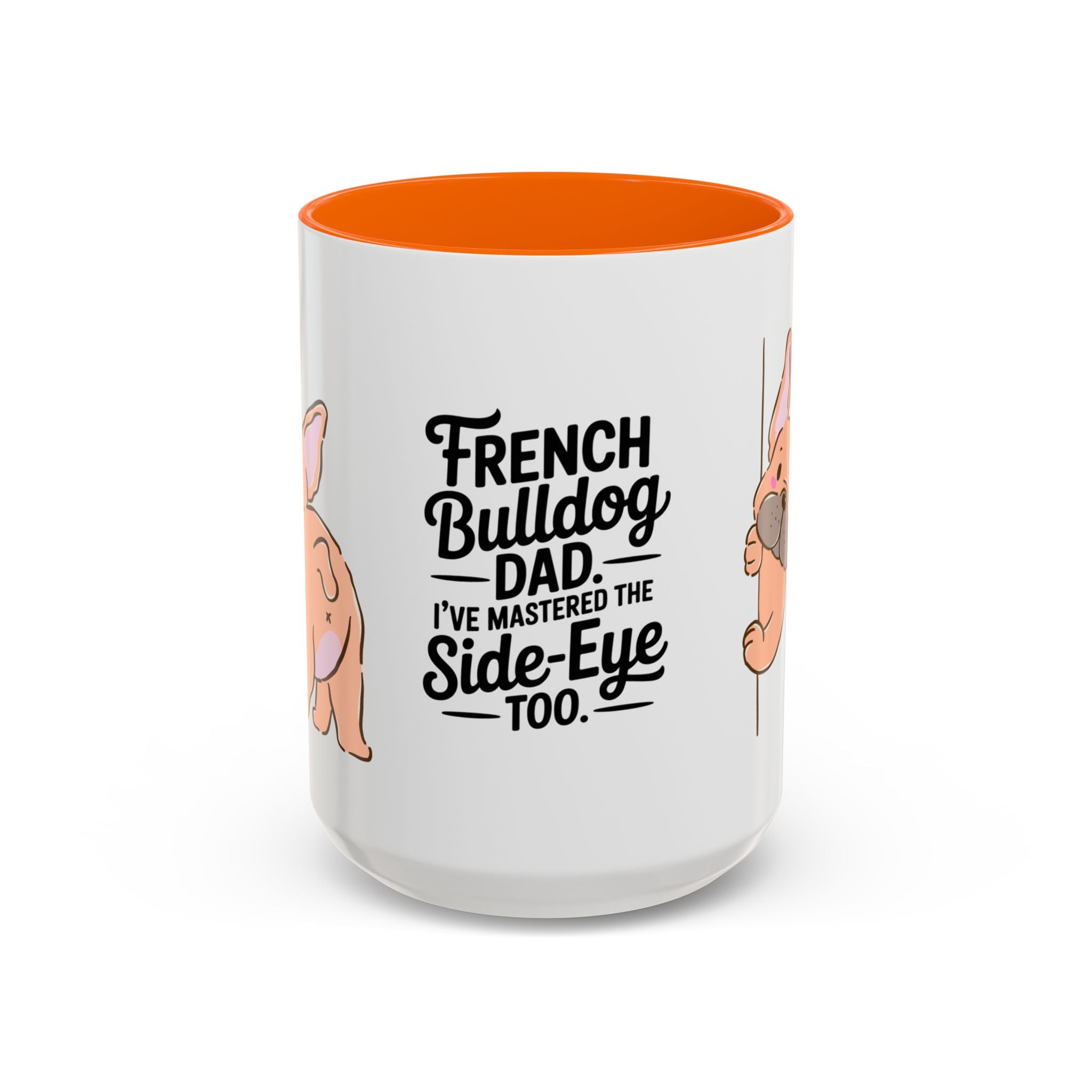 French Bulldog Dad Coffee Mug — "I've Mastered the Side-Eye Too" (11/15oz)