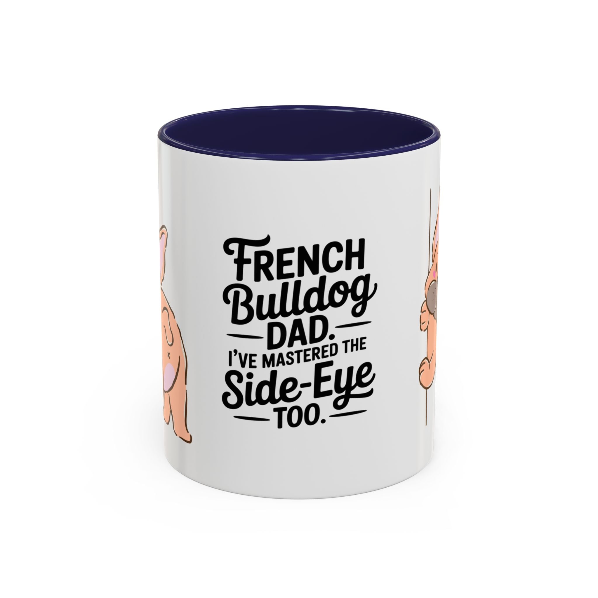 French Bulldog Dad Coffee Mug — "I've Mastered the Side-Eye Too" (11/15oz)