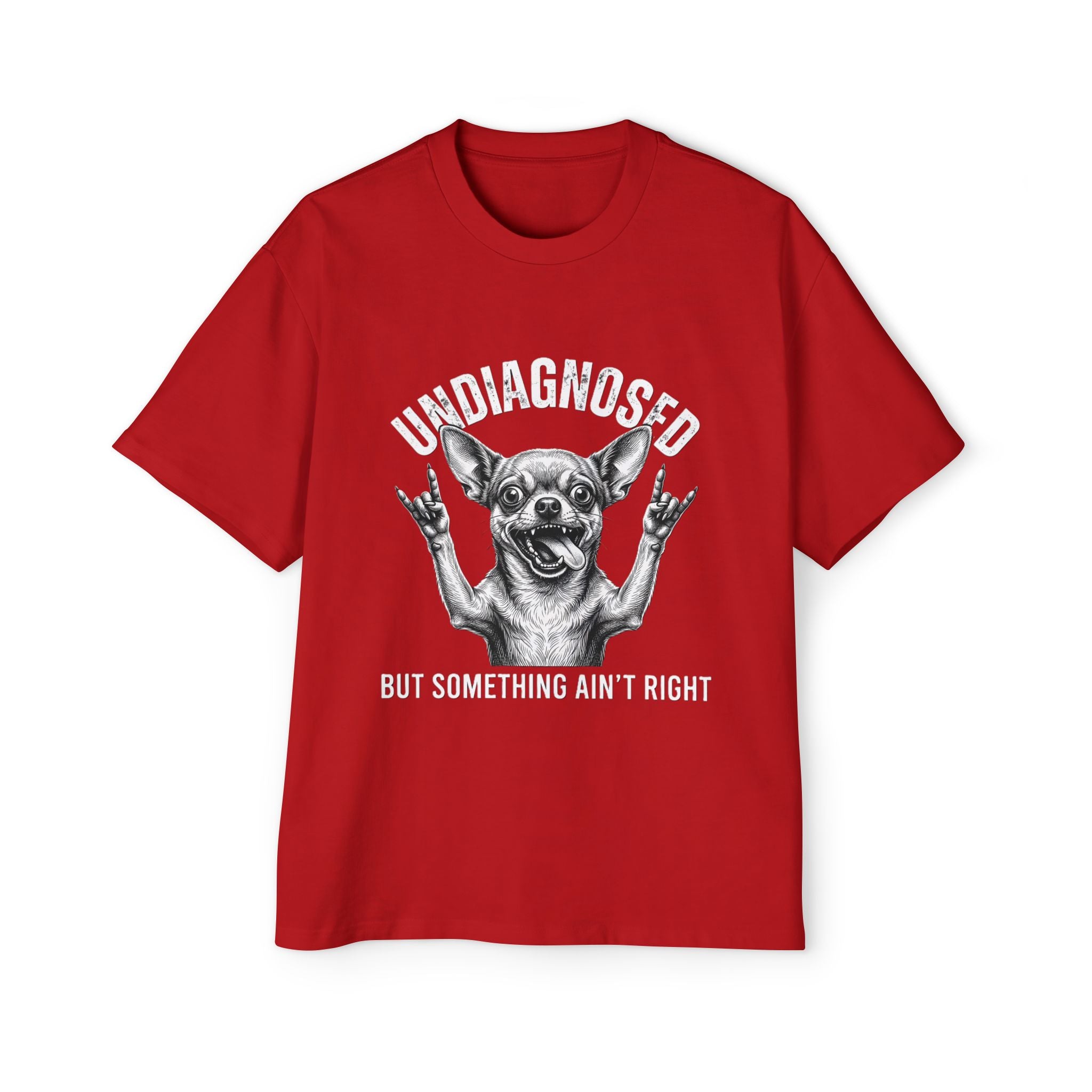 Undiagnosed But Something Ain't Right Dog Tee — Funny Chihuahua Graphic T-Shirt