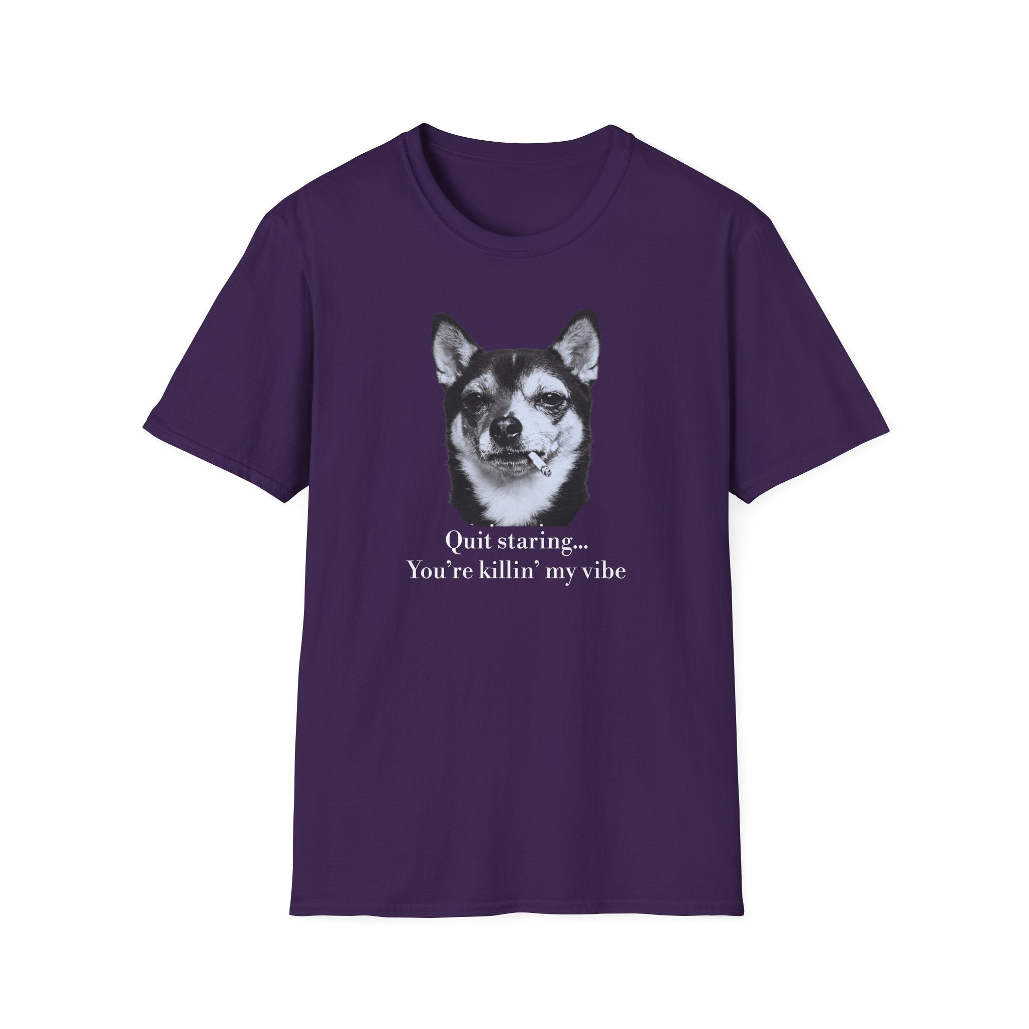 Dog Graphic T-Shirt — "Quit Staring... You're Killin' My Vibe"