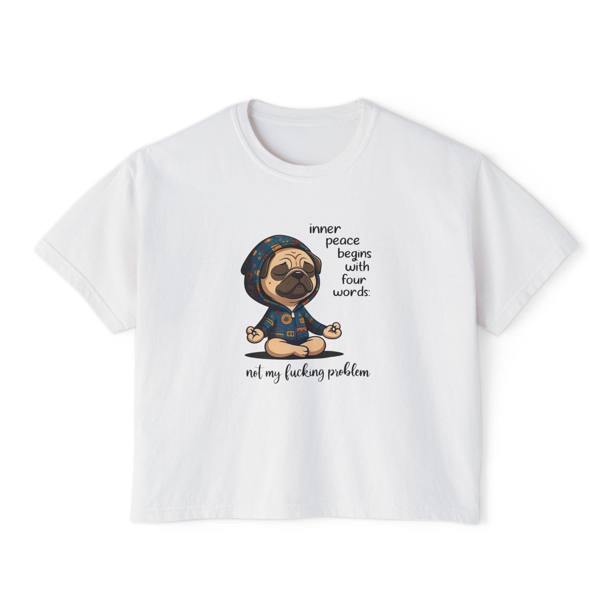 Women's Boxy Tee — Meditating Pug 'Inner Peace Begins With Four Words: Not My Fucking Problem' Graphic