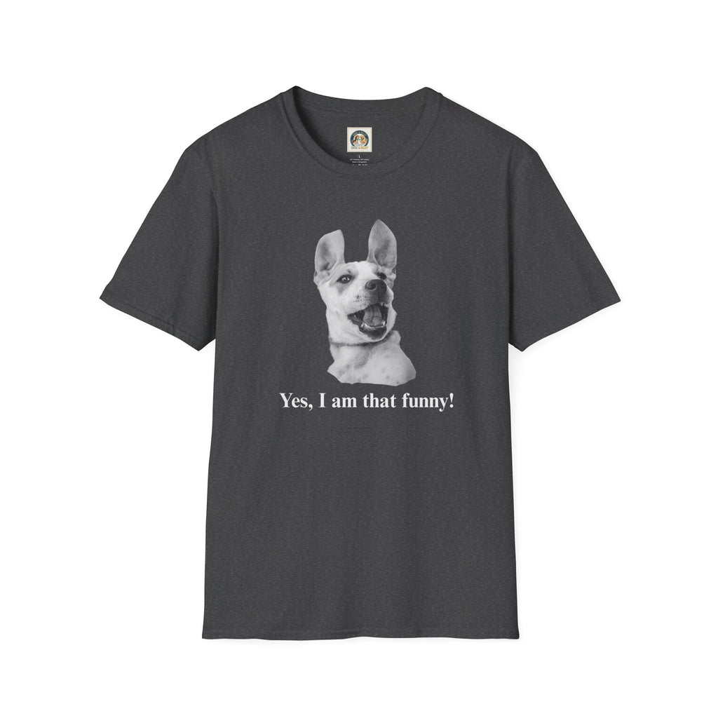 Laughing Dog Graphic T-Shirt — "Yes, I Am That Funny!"