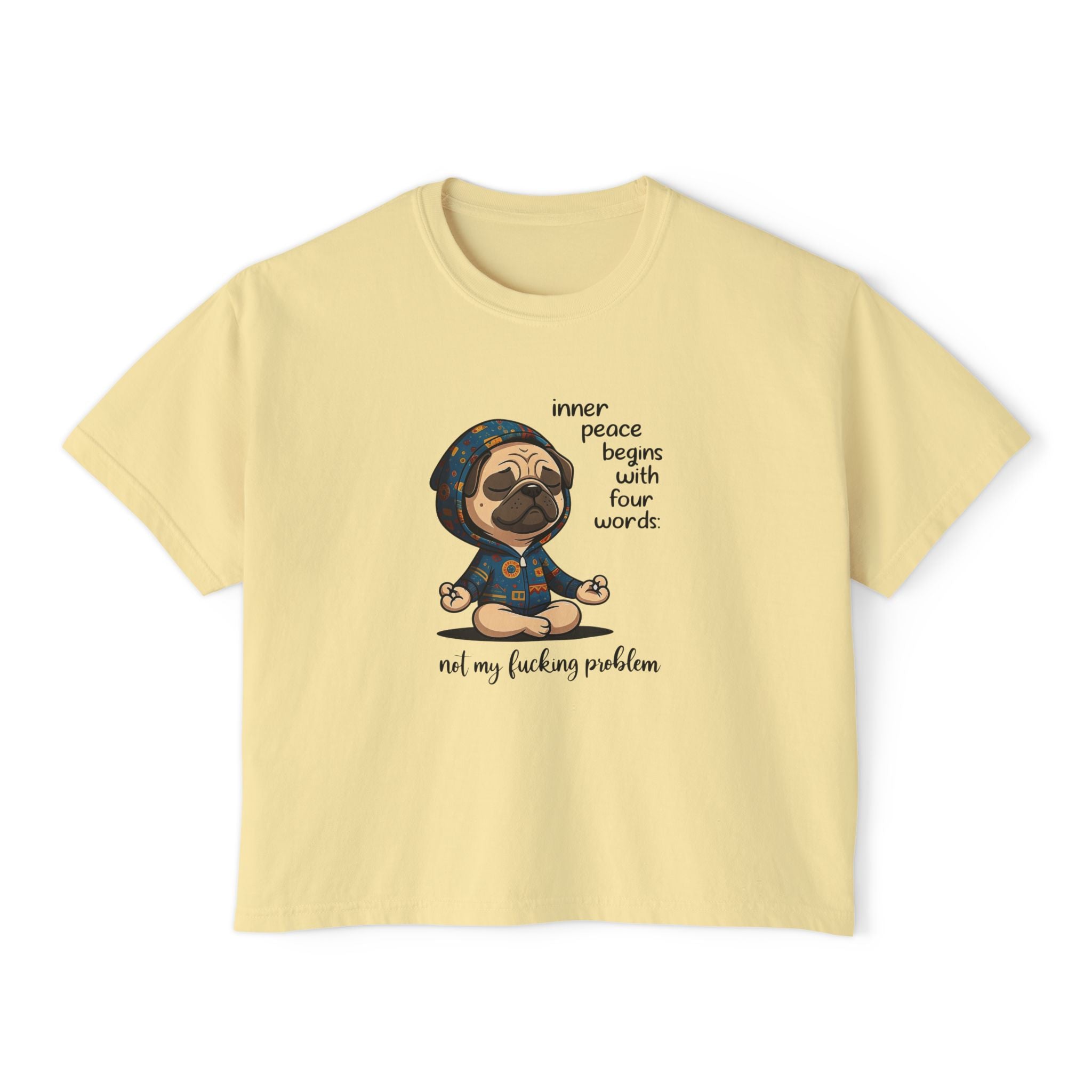 Women's Boxy Tee — Meditating Pug 'Inner Peace Begins With Four Words: Not My Fucking Problem' Graphic
