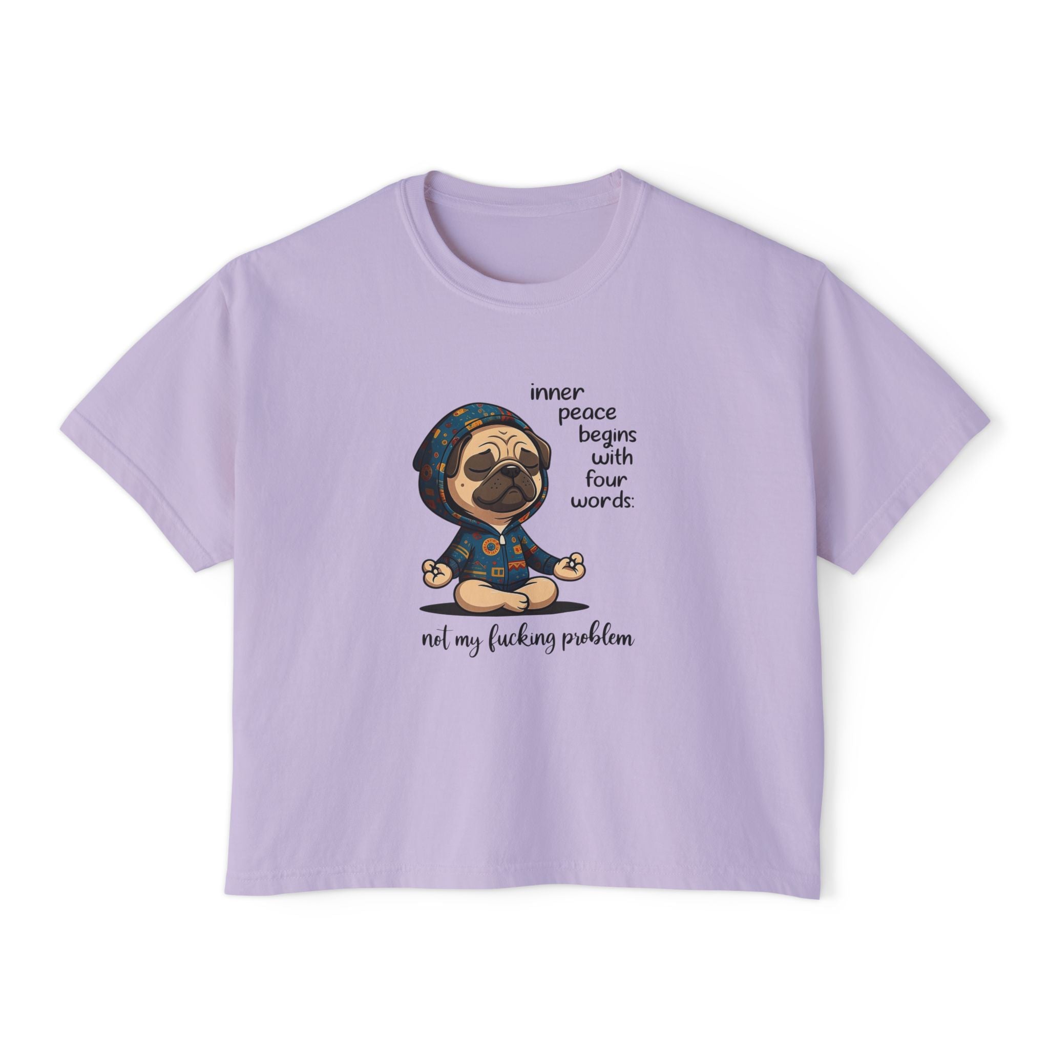 Women's Boxy Tee — Meditating Pug 'Inner Peace Begins With Four Words: Not My Fucking Problem' Graphic
