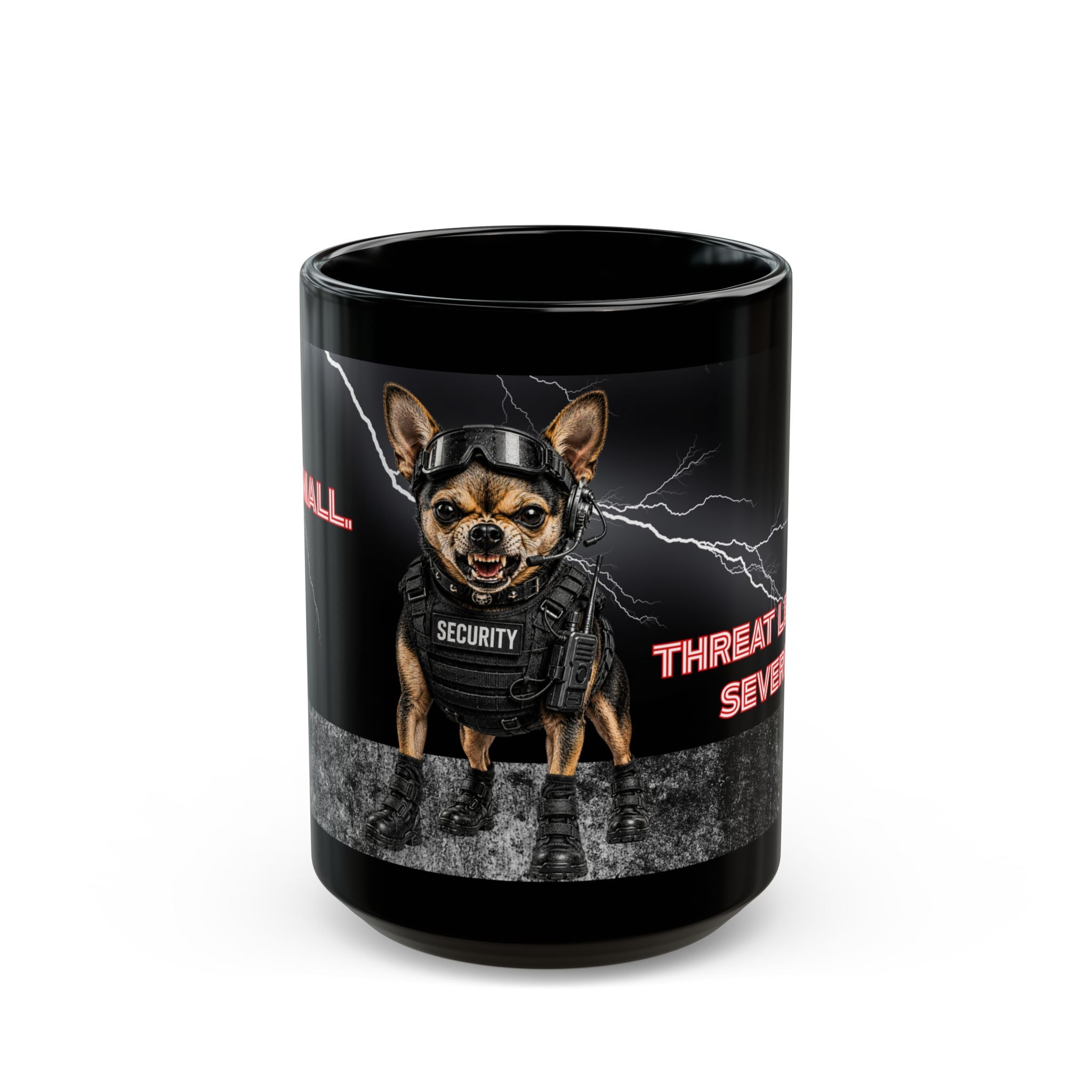 Size: Small — Threat Level: Severe — Security Chihuahua Mug | Funny Guard Dog Coffee Cup