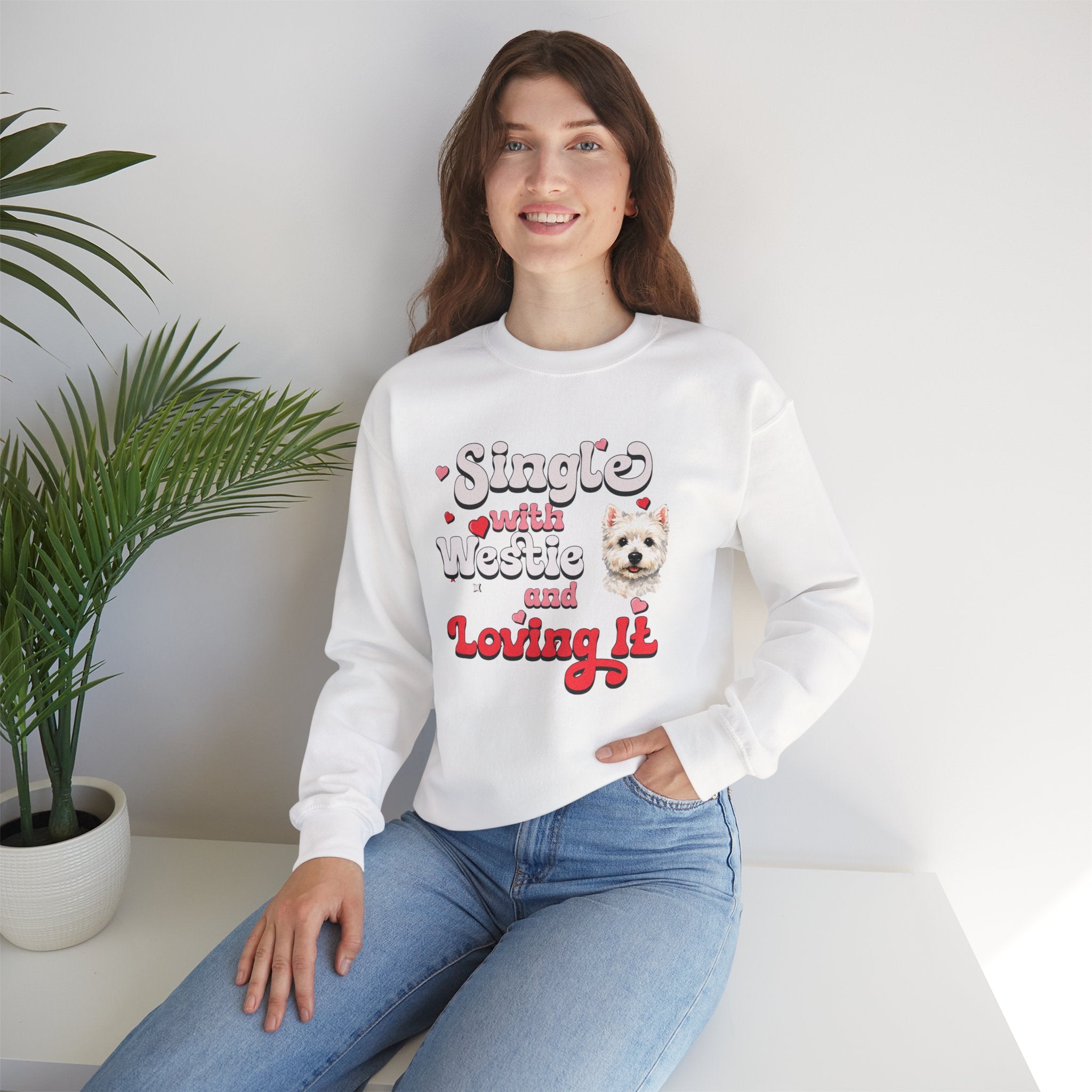 Single with Westie and Loving It Sweatshirt