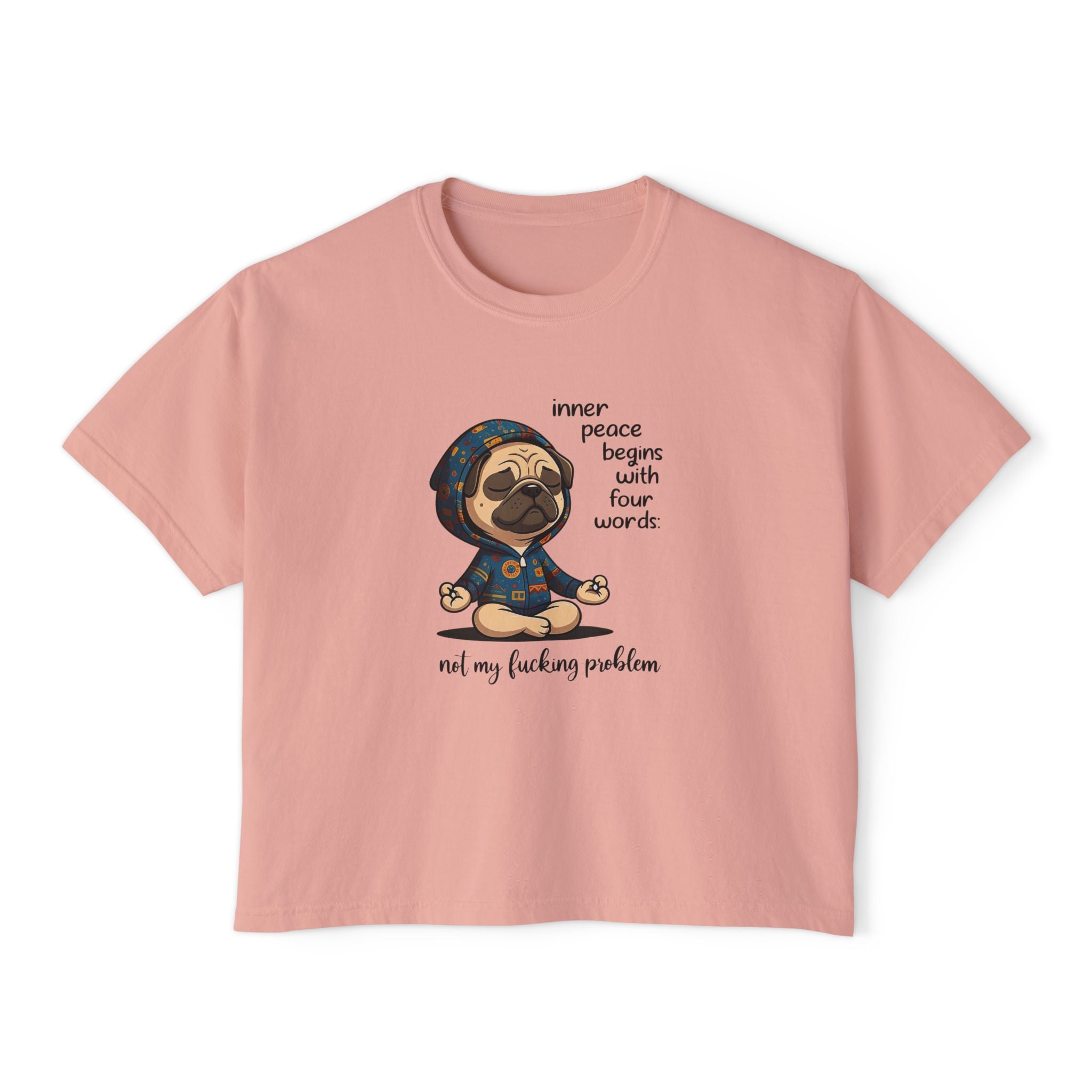 Women's Boxy Tee — Meditating Pug 'Inner Peace Begins With Four Words: Not My Fucking Problem' Graphic