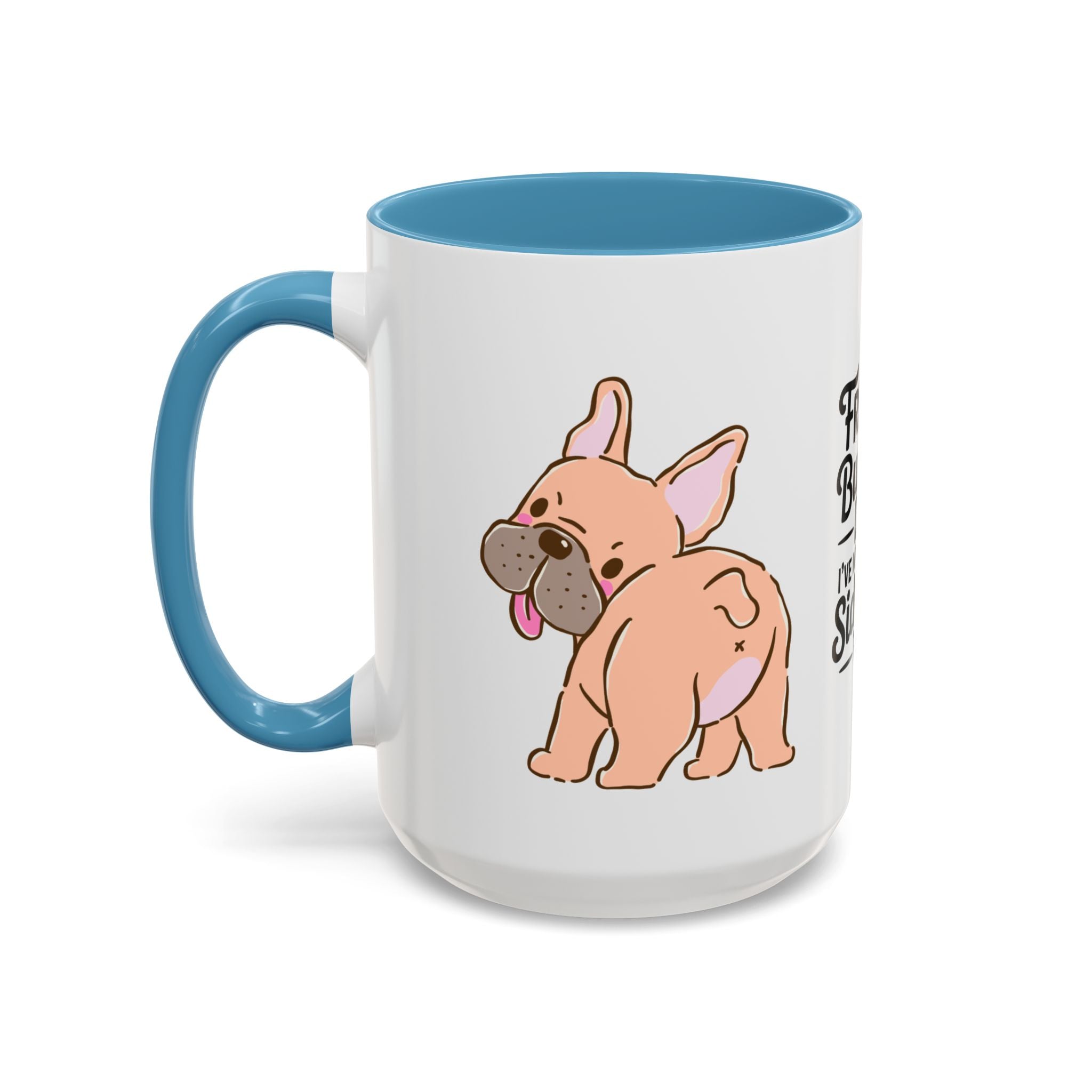 French Bulldog Dad Coffee Mug — "I've Mastered the Side-Eye Too" (11/15oz)