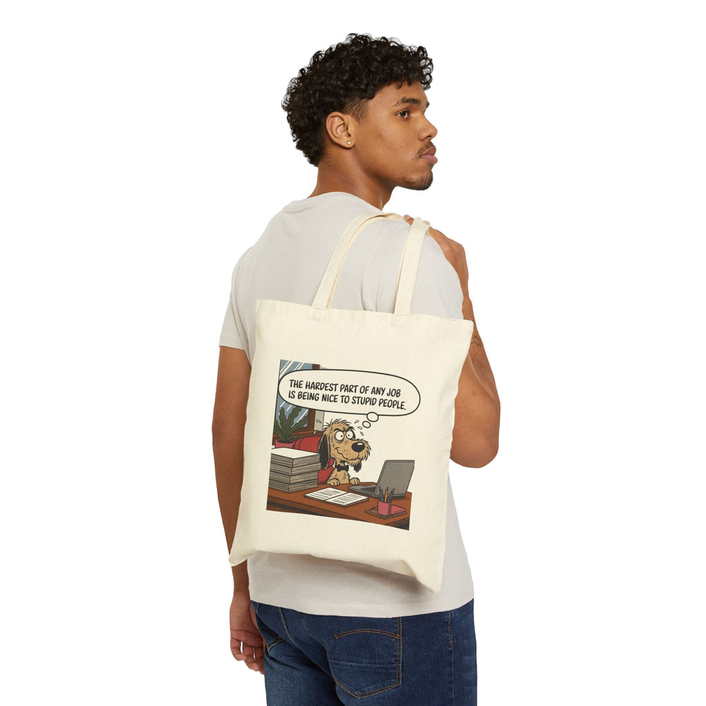 Tote Bag — Funny Office Dog Design: “The hardest part of my job is being nice to stupid people”