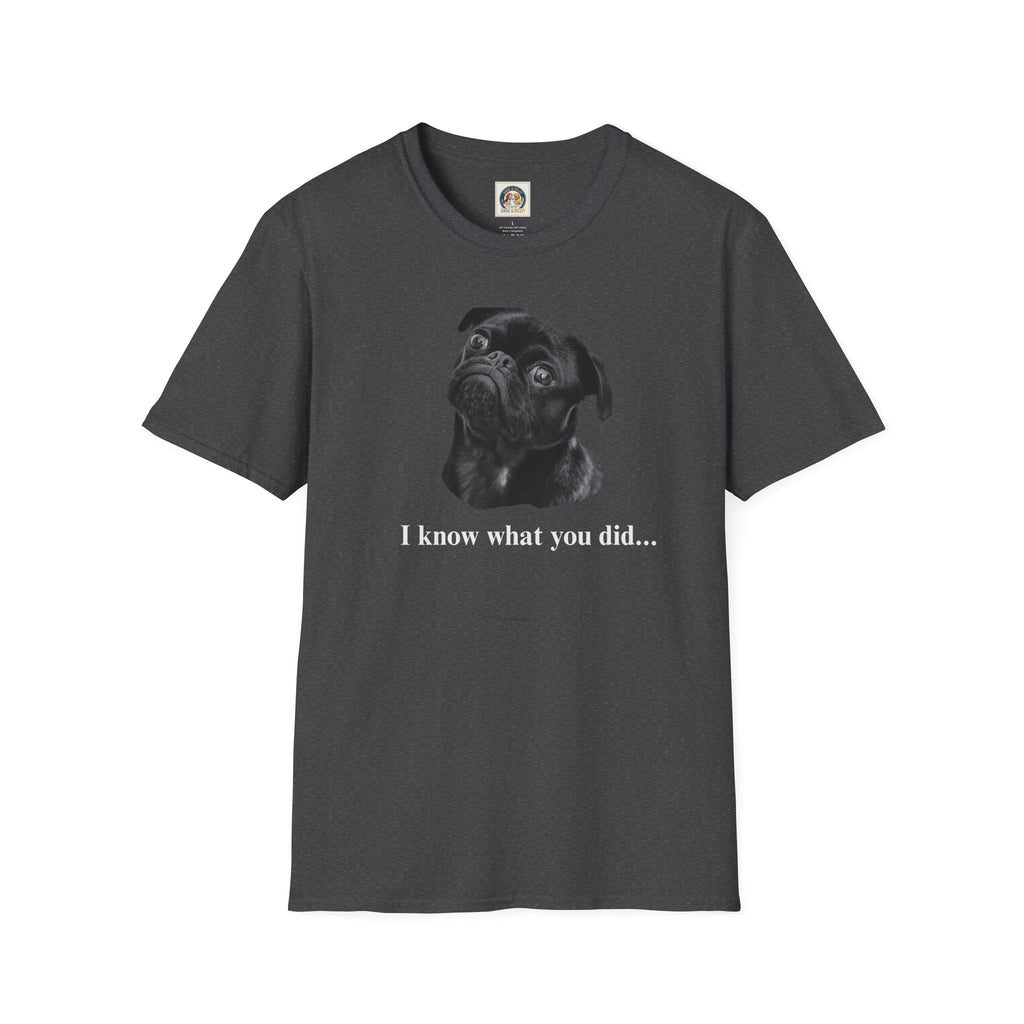 Pug Graphic T-Shirt — "I Know What You Did..."