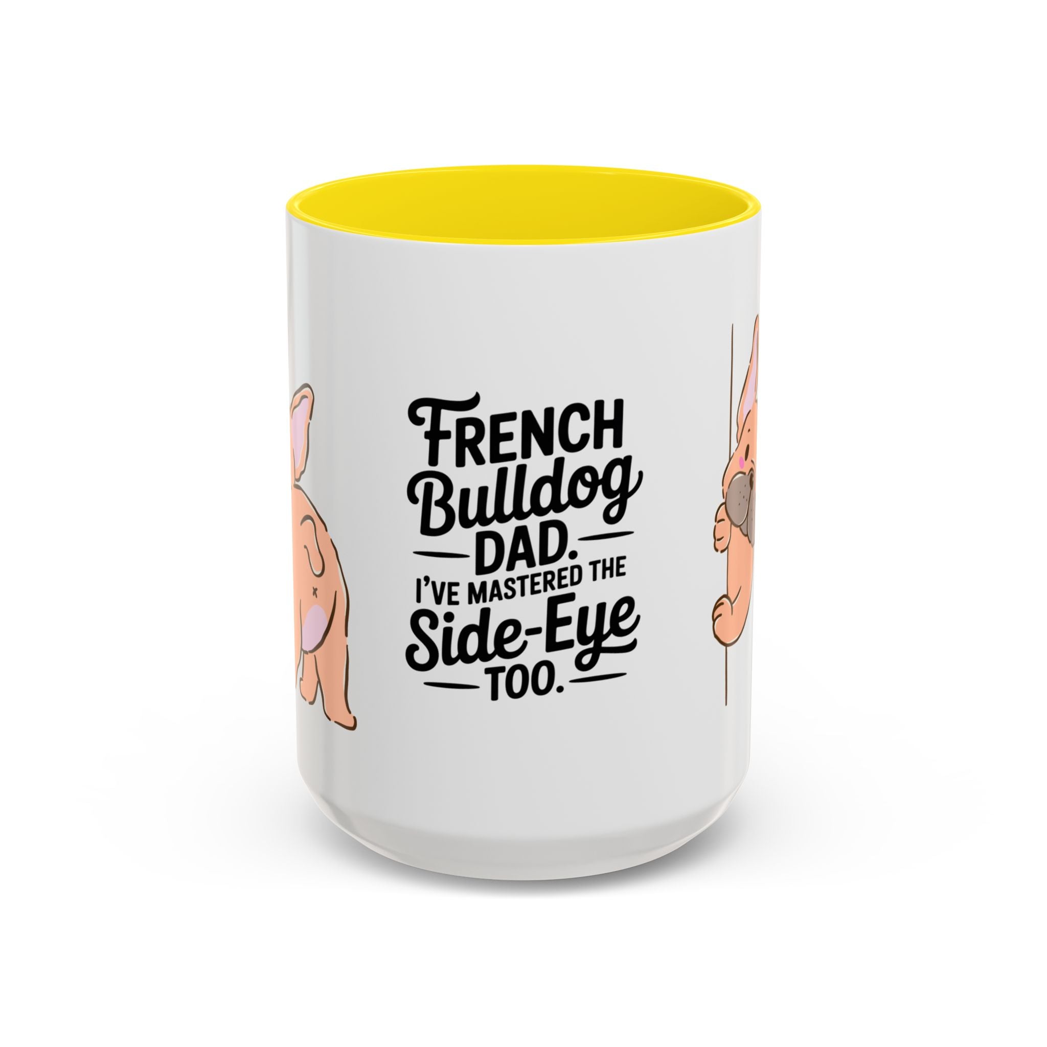 French Bulldog Dad Coffee Mug — "I've Mastered the Side-Eye Too" (11/15oz)