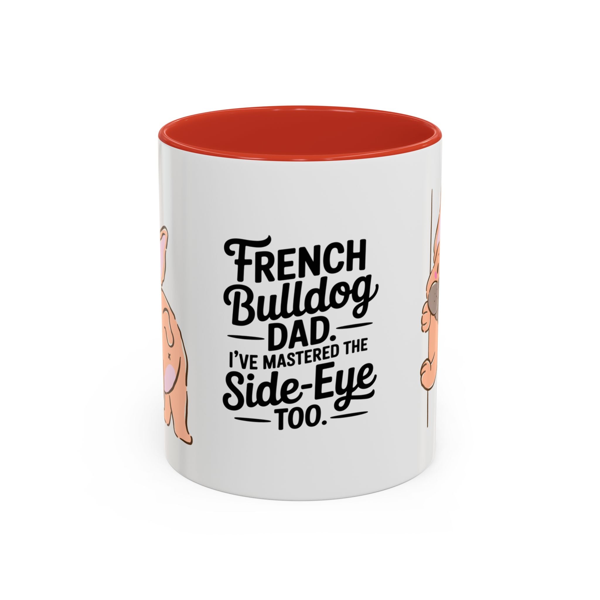 French Bulldog Dad Coffee Mug — "I've Mastered the Side-Eye Too" (11/15oz)