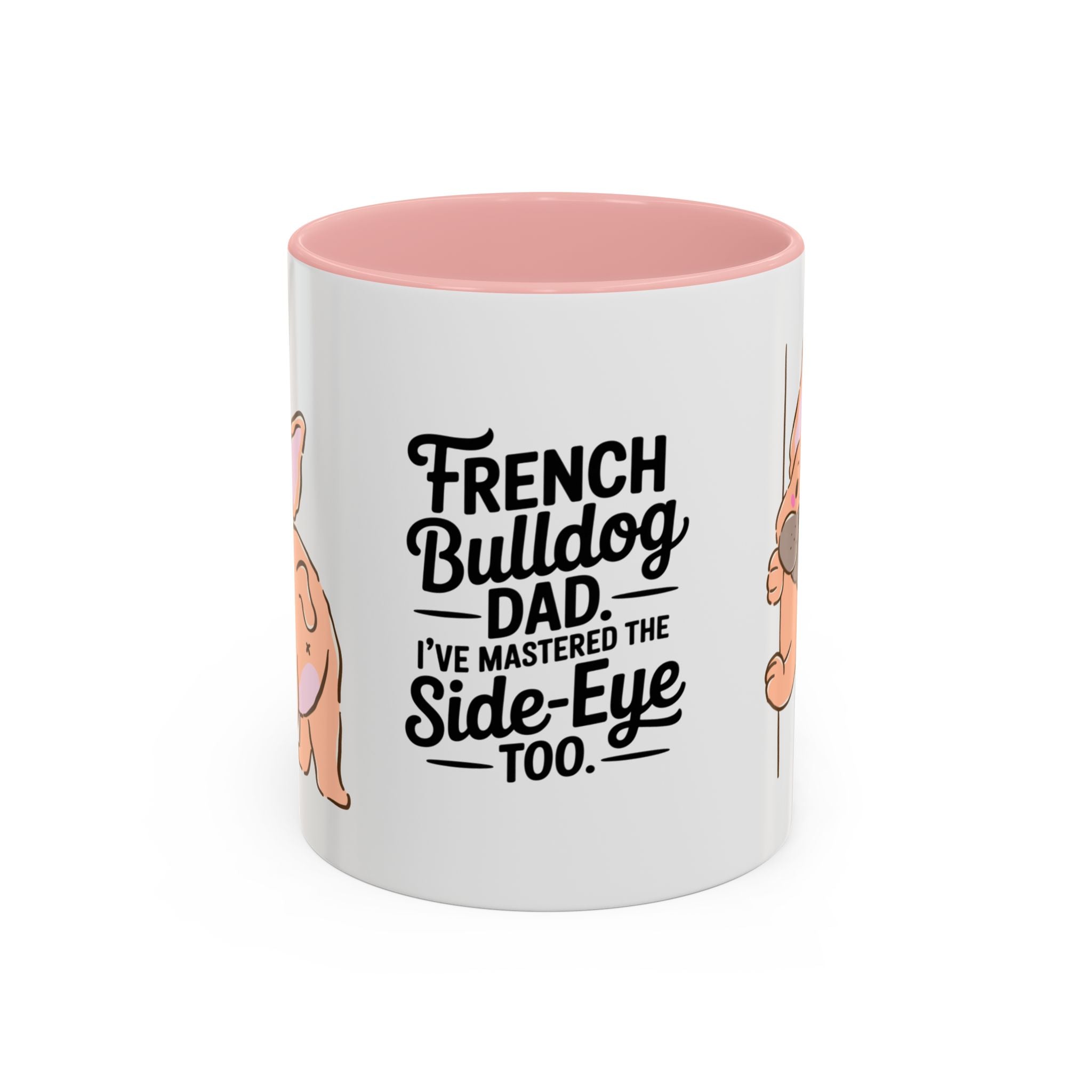 French Bulldog Dad Coffee Mug — "I've Mastered the Side-Eye Too" (11/15oz)
