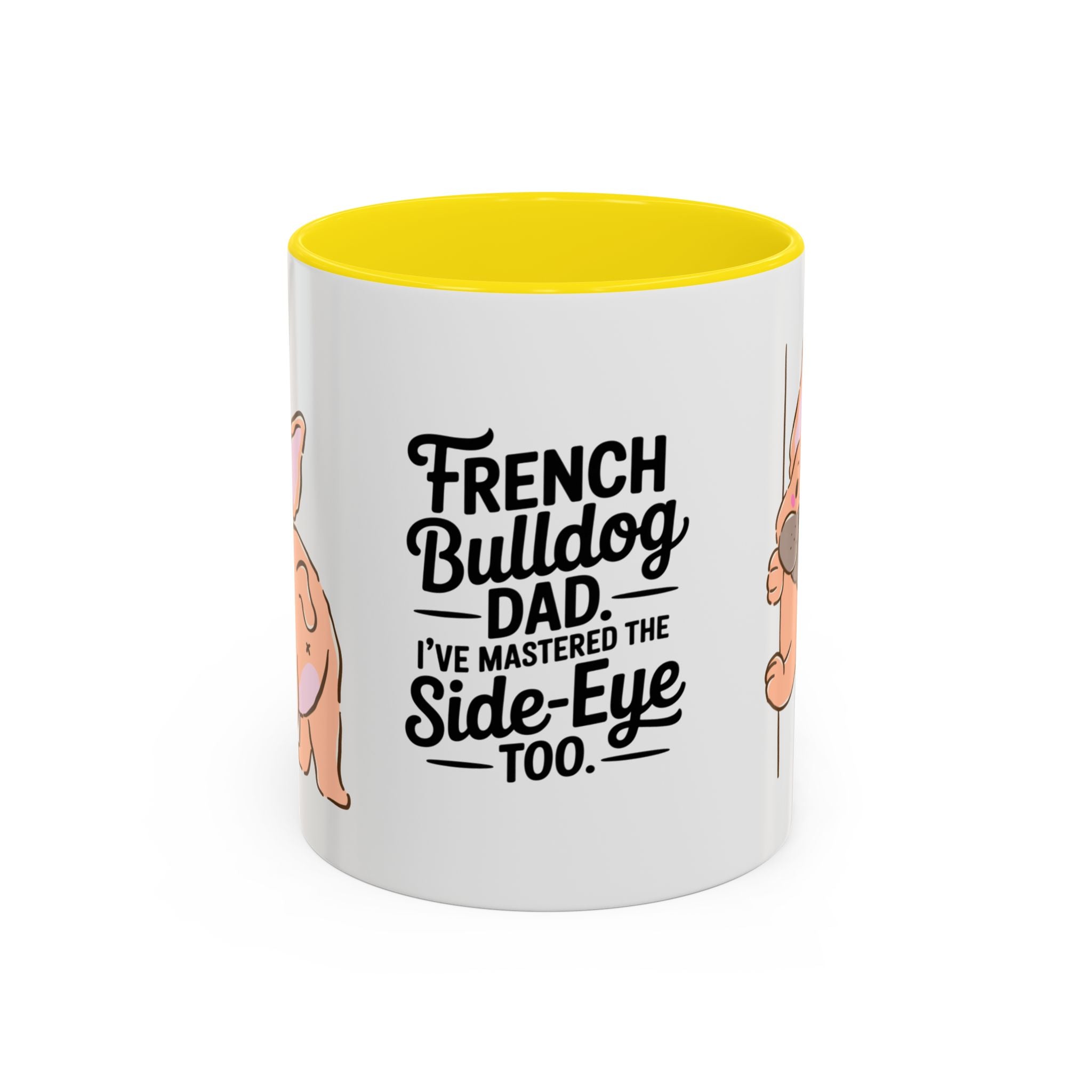 French Bulldog Dad Coffee Mug — "I've Mastered the Side-Eye Too" (11/15oz)