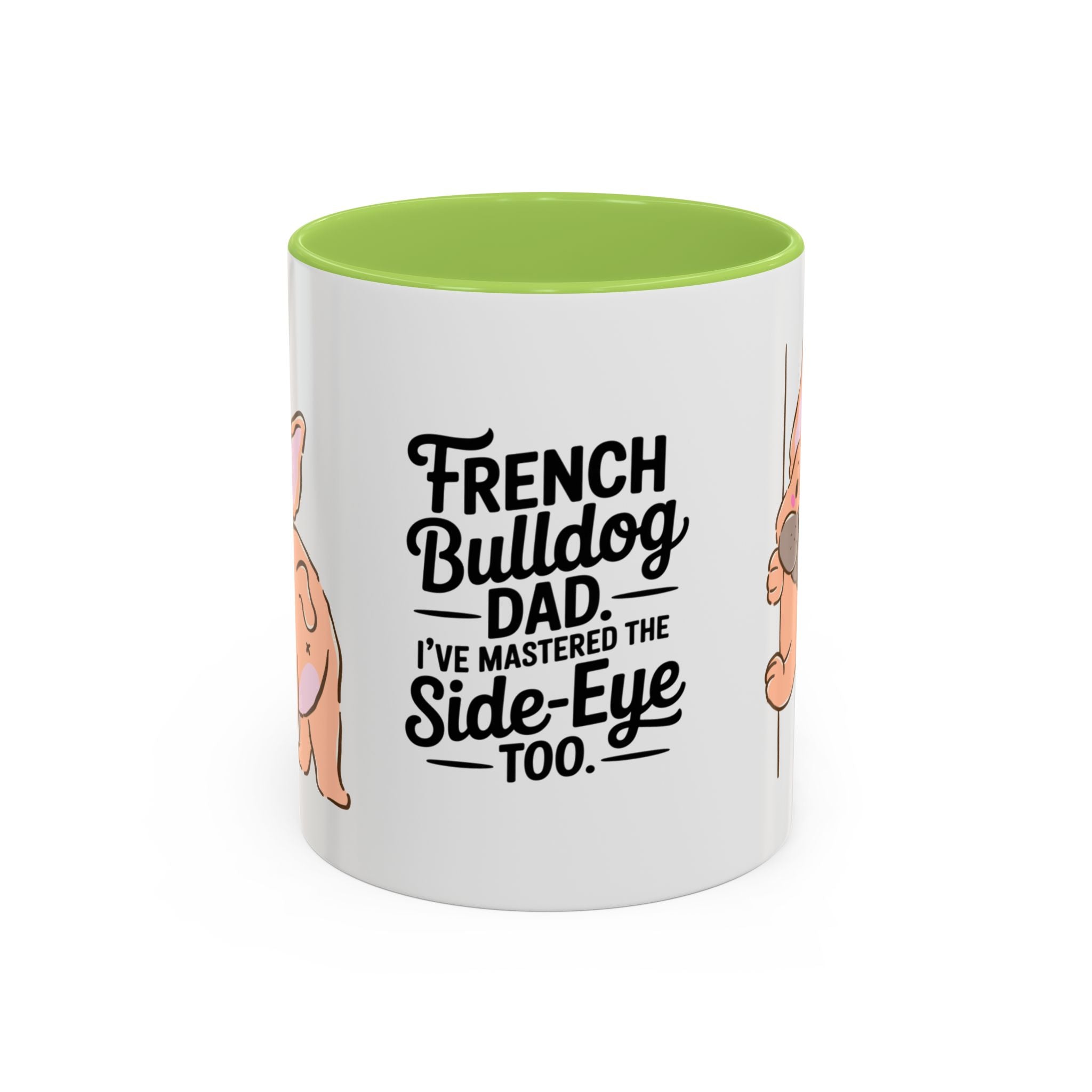 French Bulldog Dad Coffee Mug — "I've Mastered the Side-Eye Too" (11/15oz)
