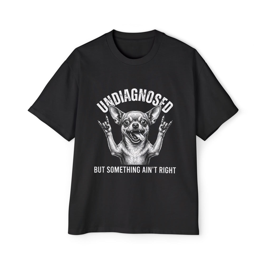 Undiagnosed But Something Ain't Right Dog Tee — Funny Chihuahua Graphic T-Shirt