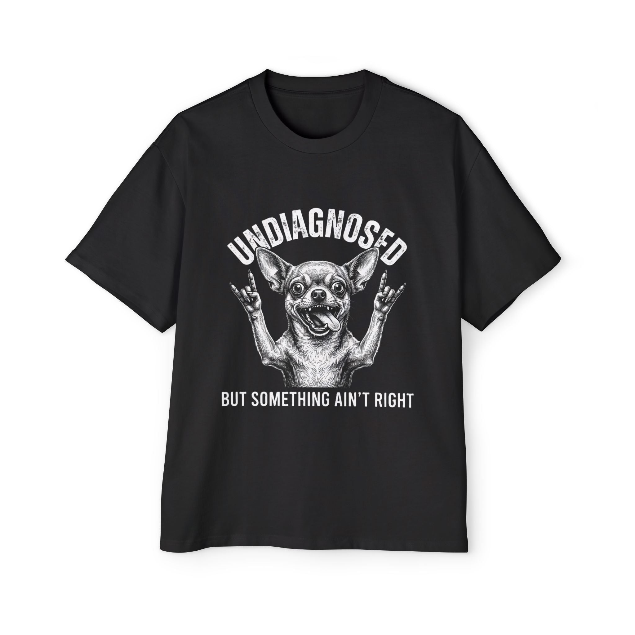Undiagnosed But Something Ain't Right Dog Tee — Funny Chihuahua Graphic T-Shirt