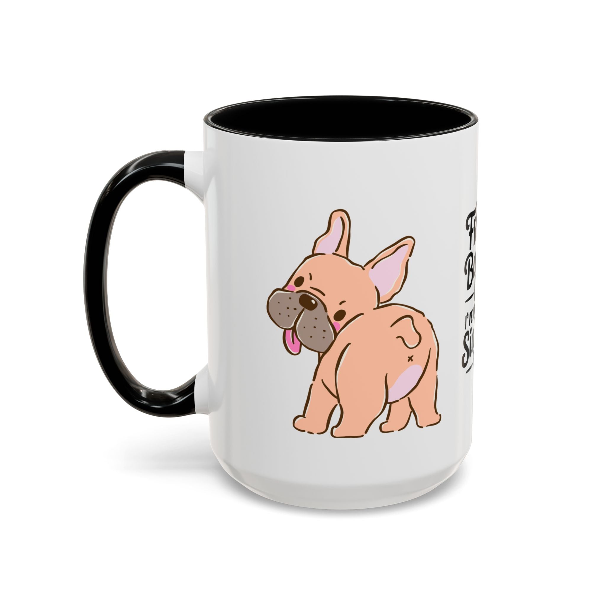 French Bulldog Dad Coffee Mug — "I've Mastered the Side-Eye Too" (11/15oz)