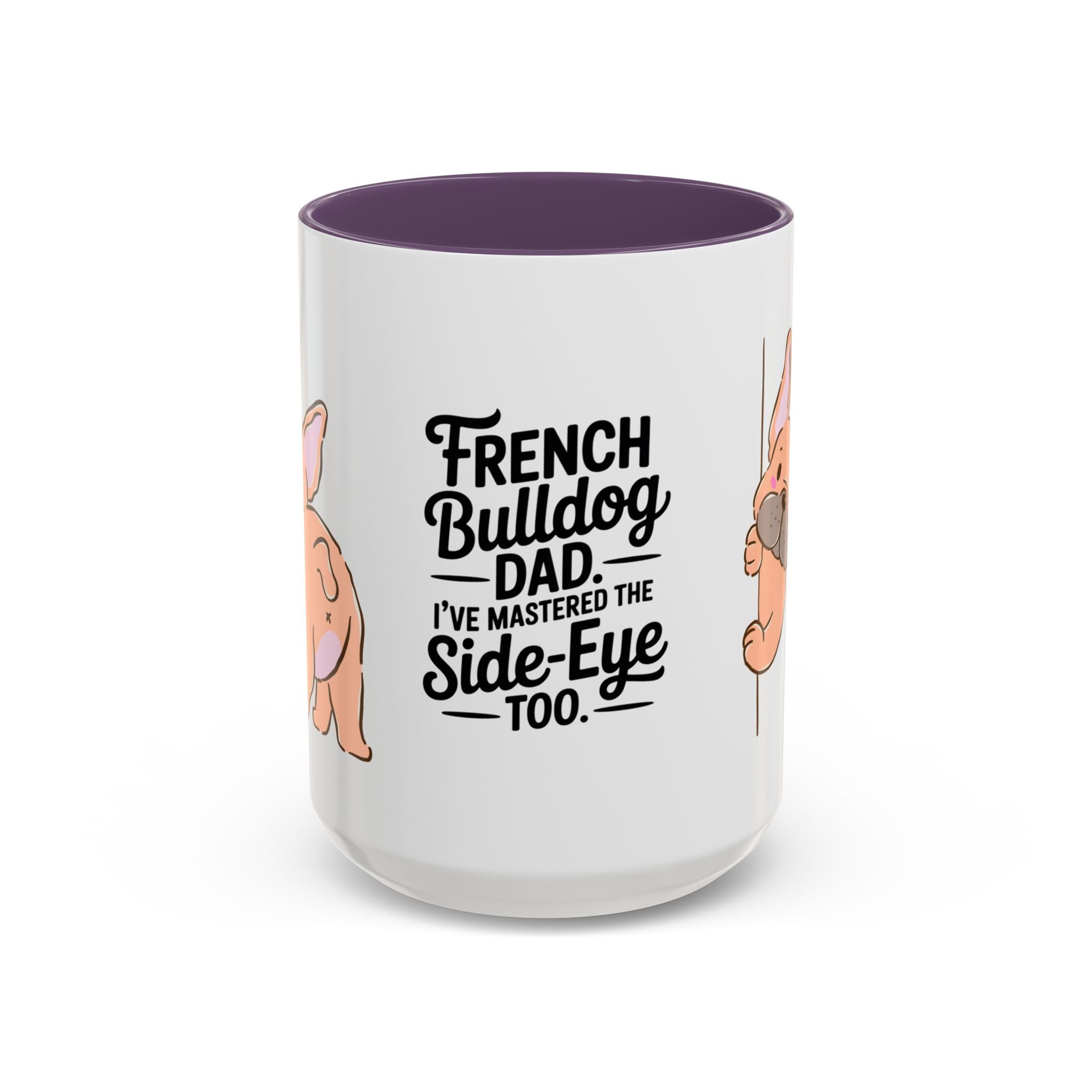 French Bulldog Dad Coffee Mug — "I've Mastered the Side-Eye Too" (11/15oz)