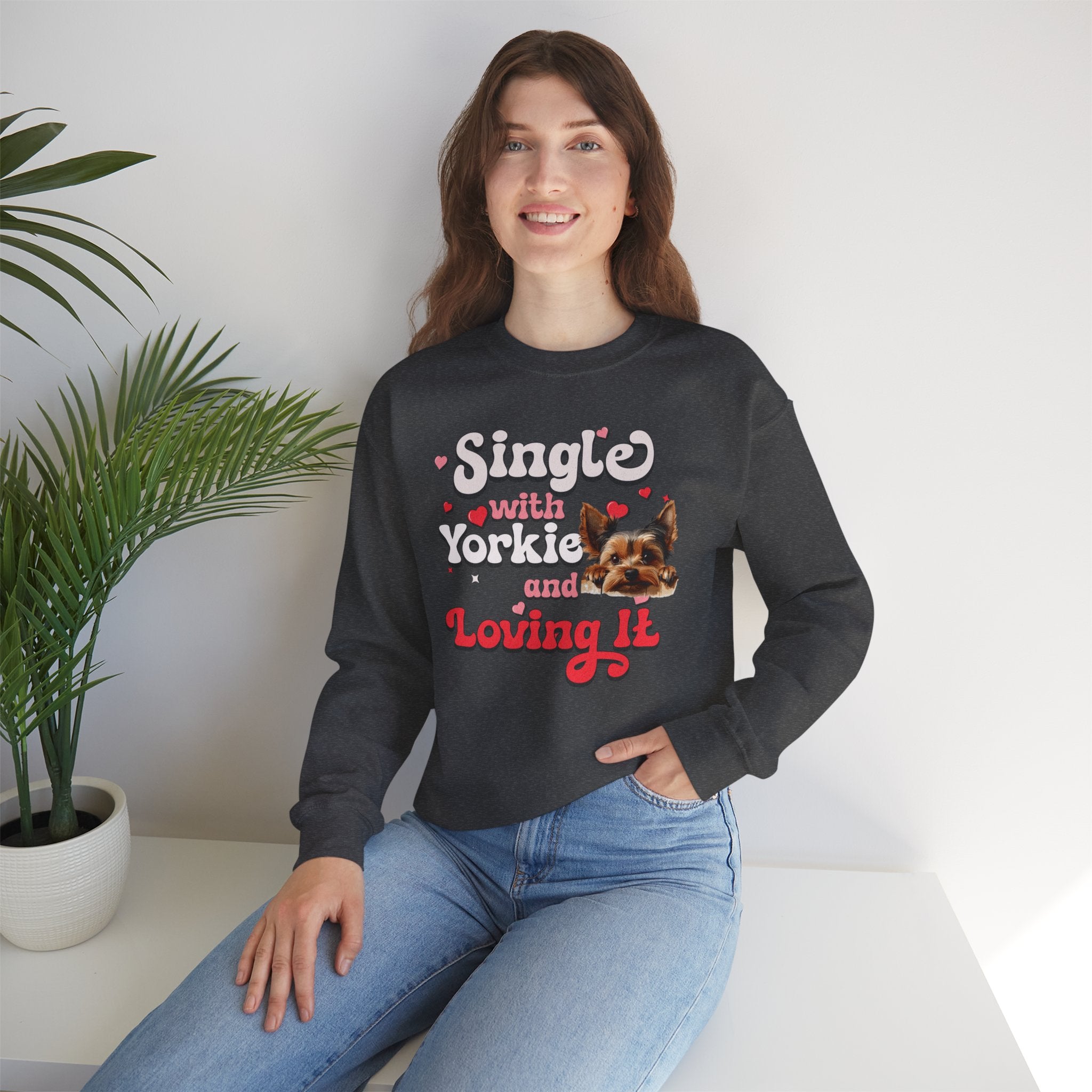 Single with Yorkie and Loving It Sweatshirt