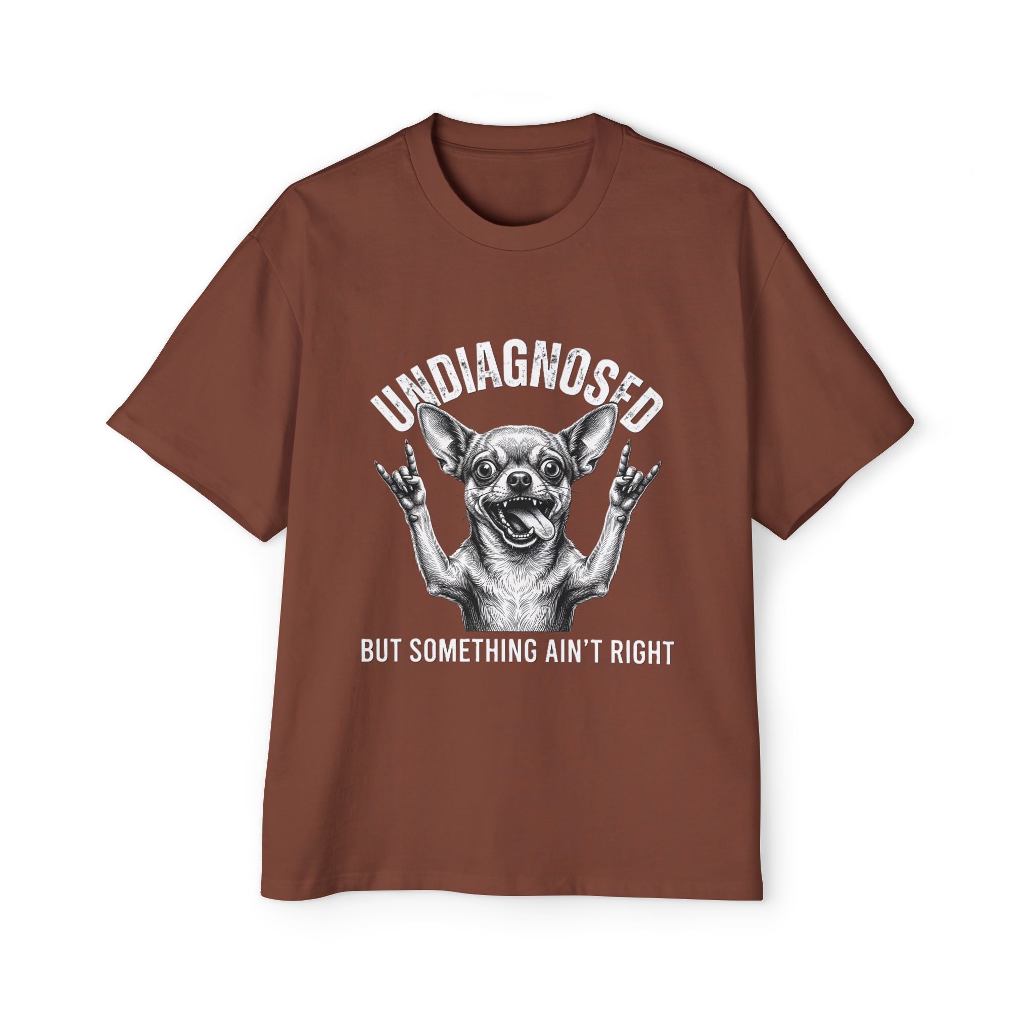 Undiagnosed But Something Ain't Right Dog Tee — Funny Chihuahua Graphic T-Shirt