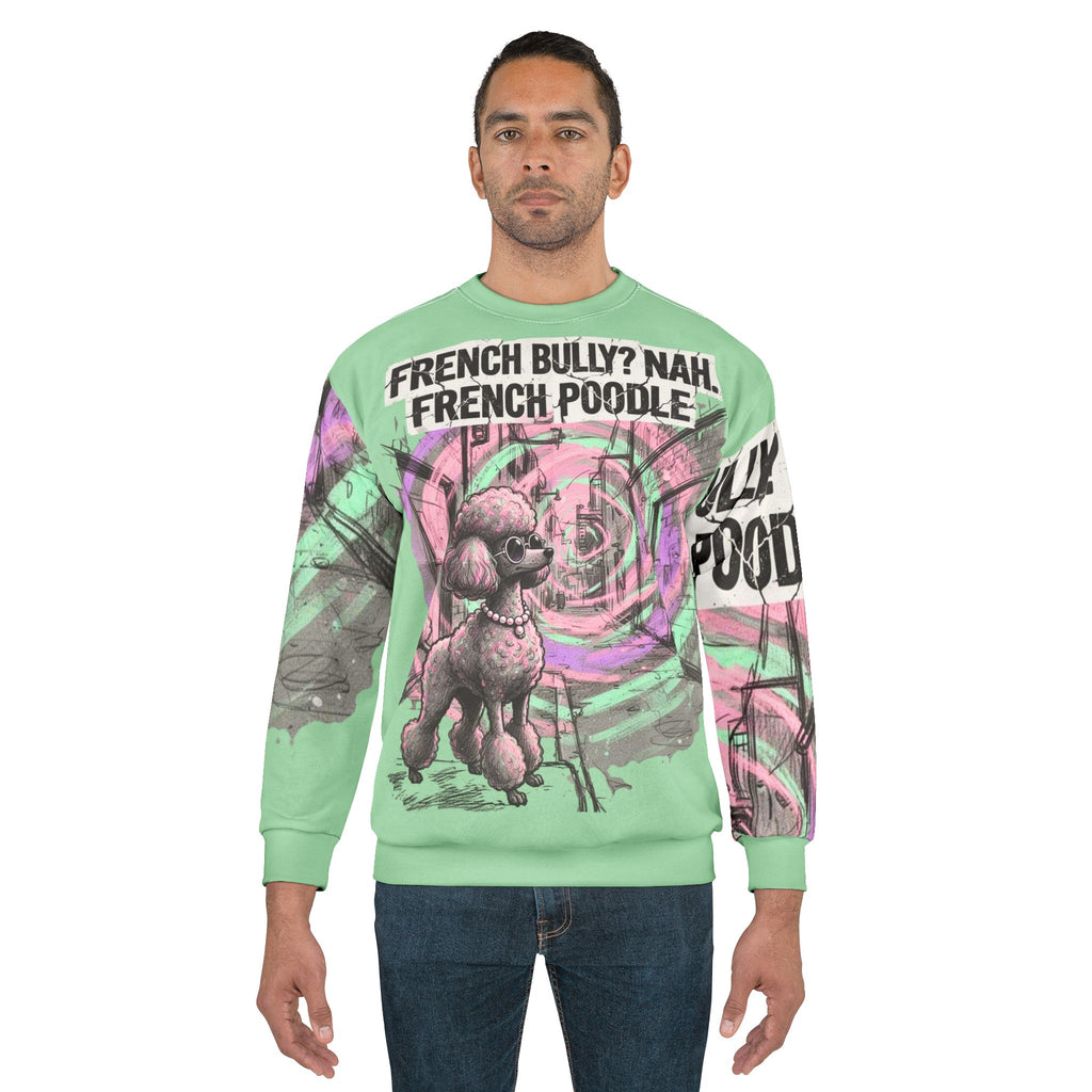 French Poodle Graphic Sweatshirt — "French Bully? Nah. French Poodle" Artistic Pet Pullover
