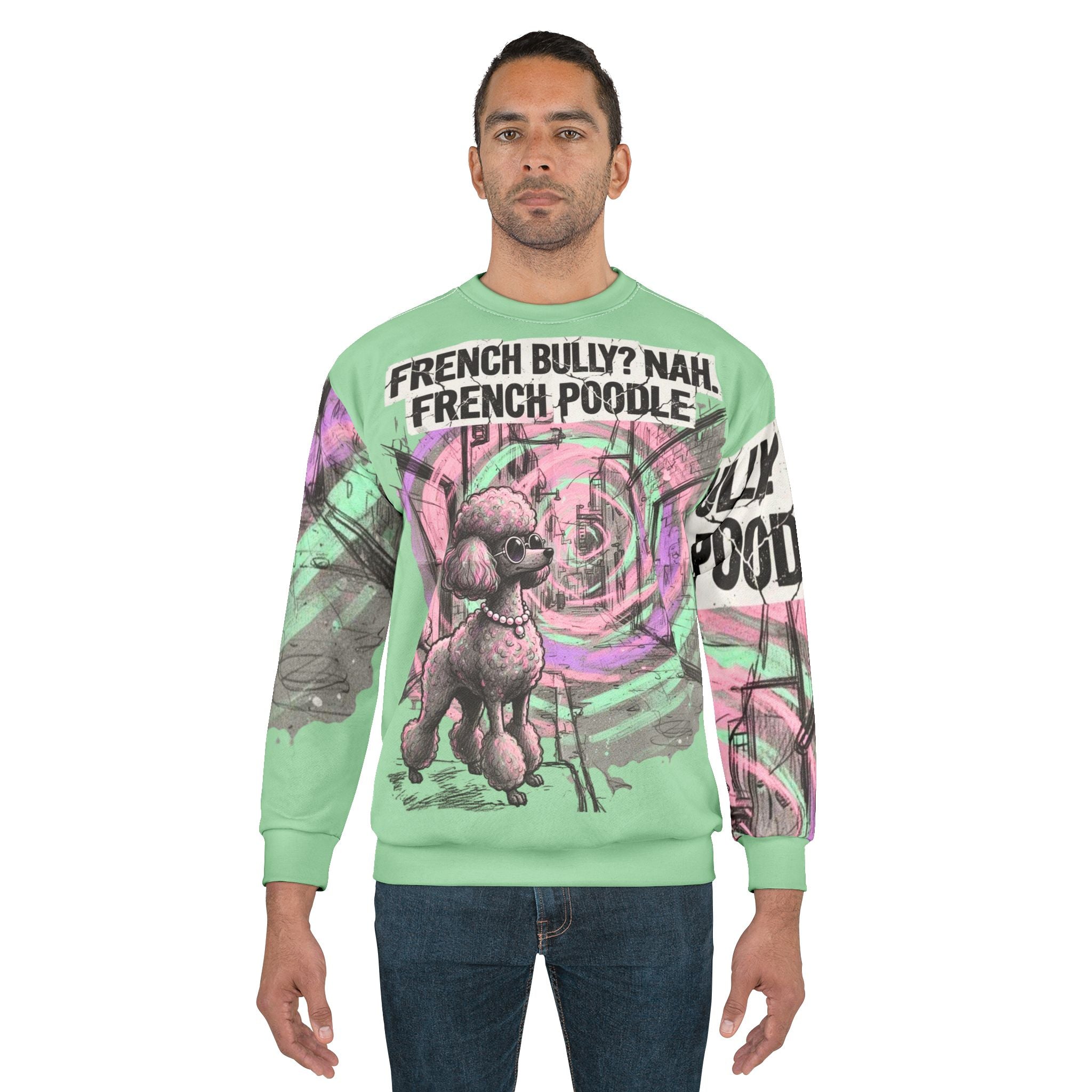 French Poodle Graphic Sweatshirt — "French Bully? Nah. French Poodle" Artistic Pet Pullover