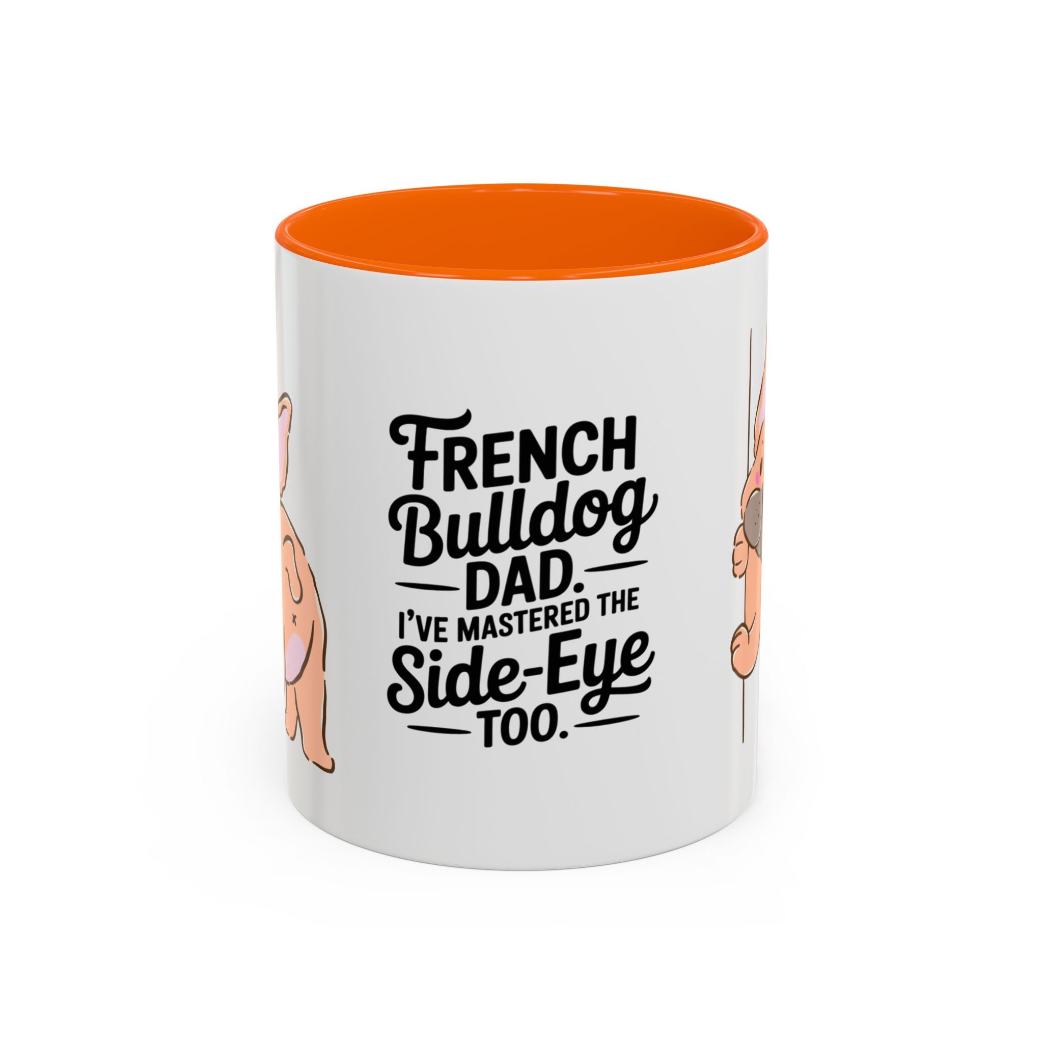 French Bulldog Dad Coffee Mug — "I've Mastered the Side-Eye Too" (11/15oz)