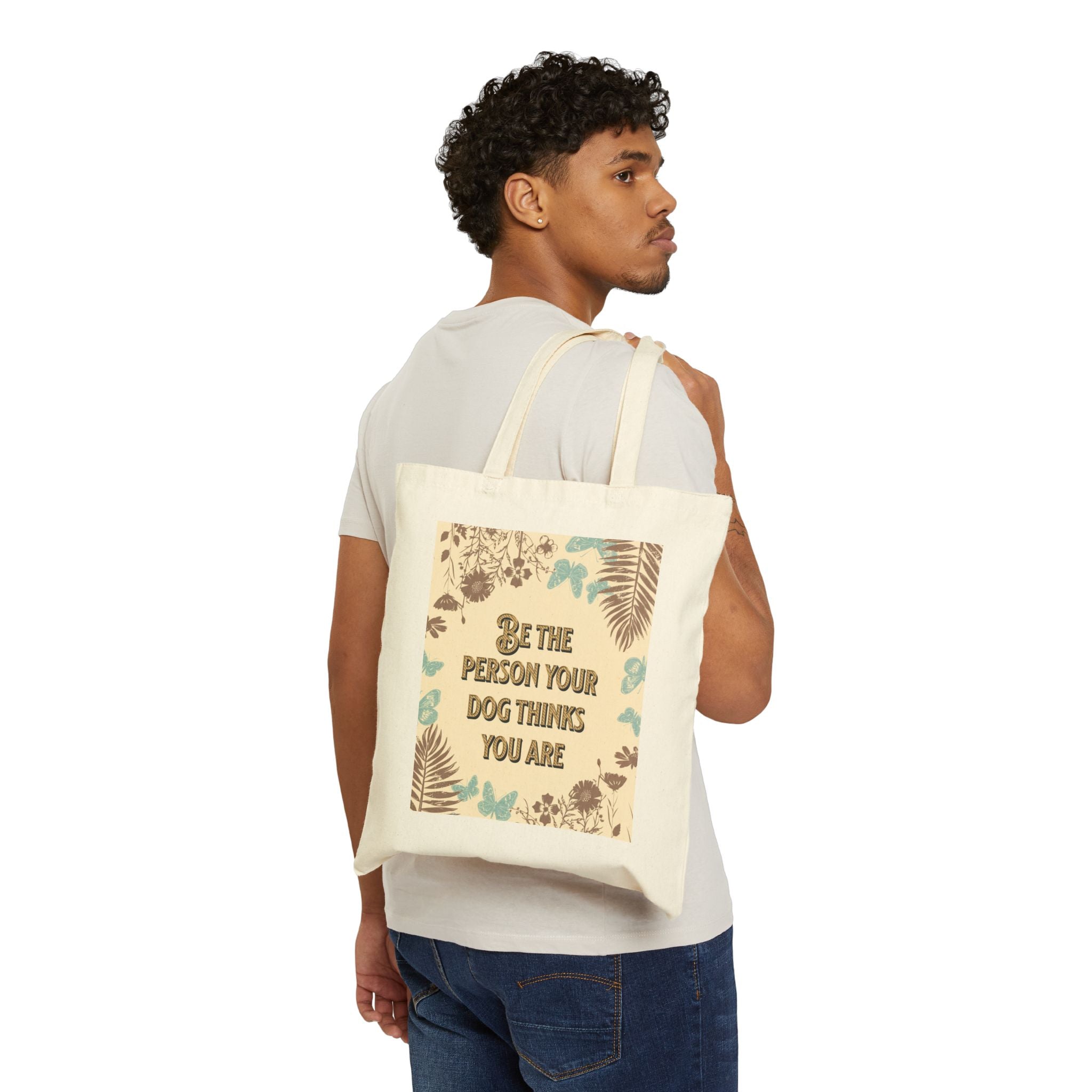 Tote Bag — "Be The Person Your Dog Thinks You Are" Dog Portrait Canvas Tote