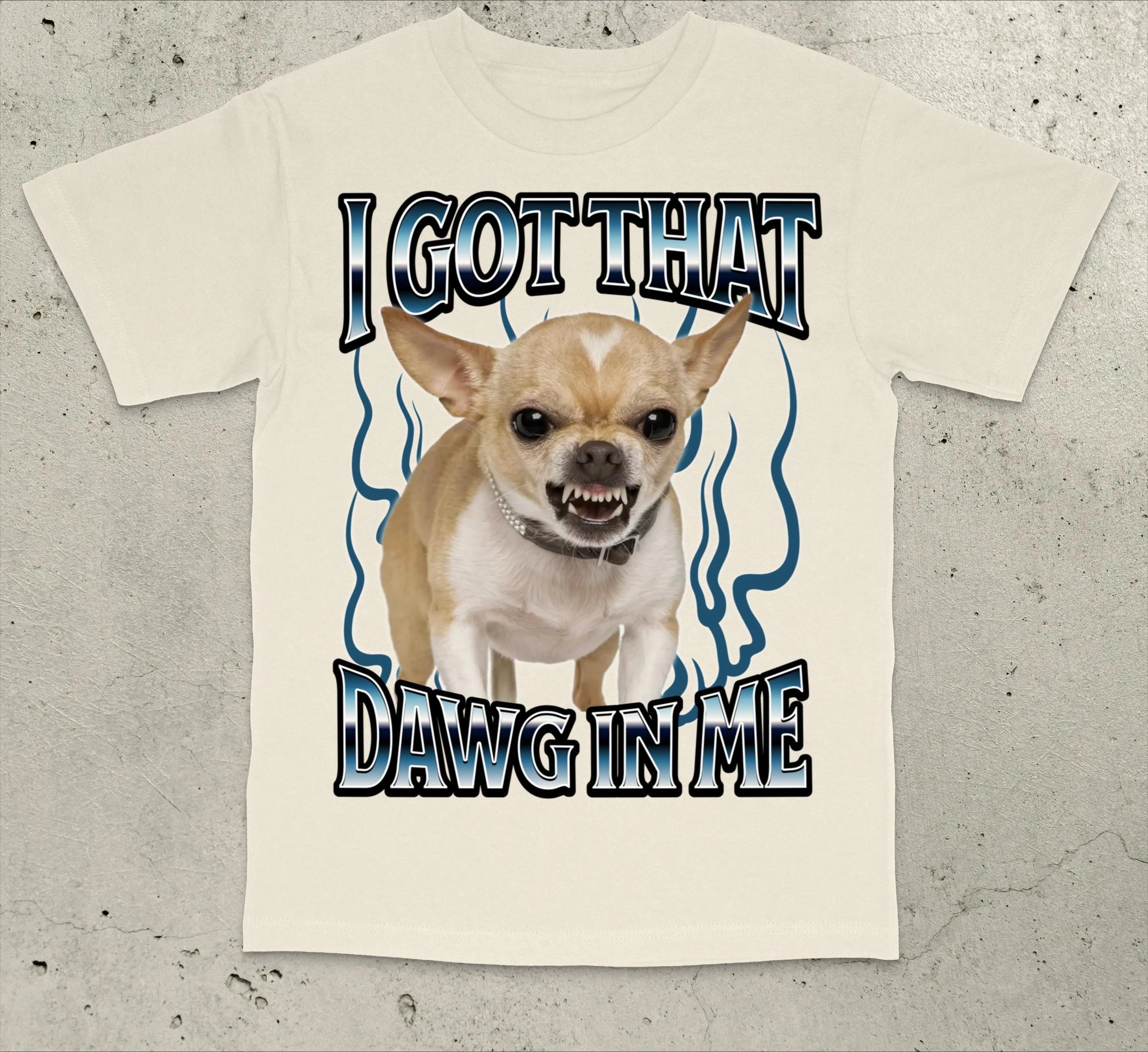Got That Dawg in Me – Funny Chihuahua T-Shirt