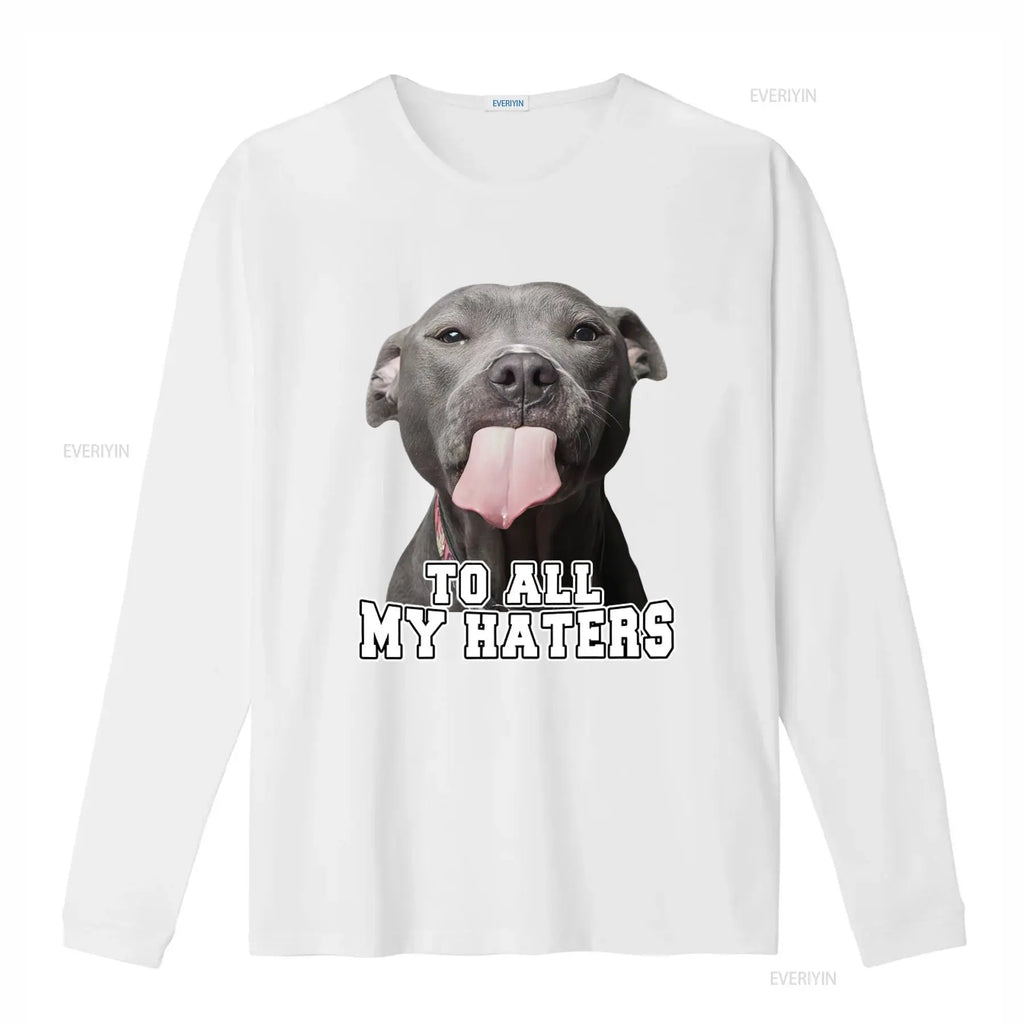 To All My Haters – Funny Pitbull T-Shirt for Dog Lovers