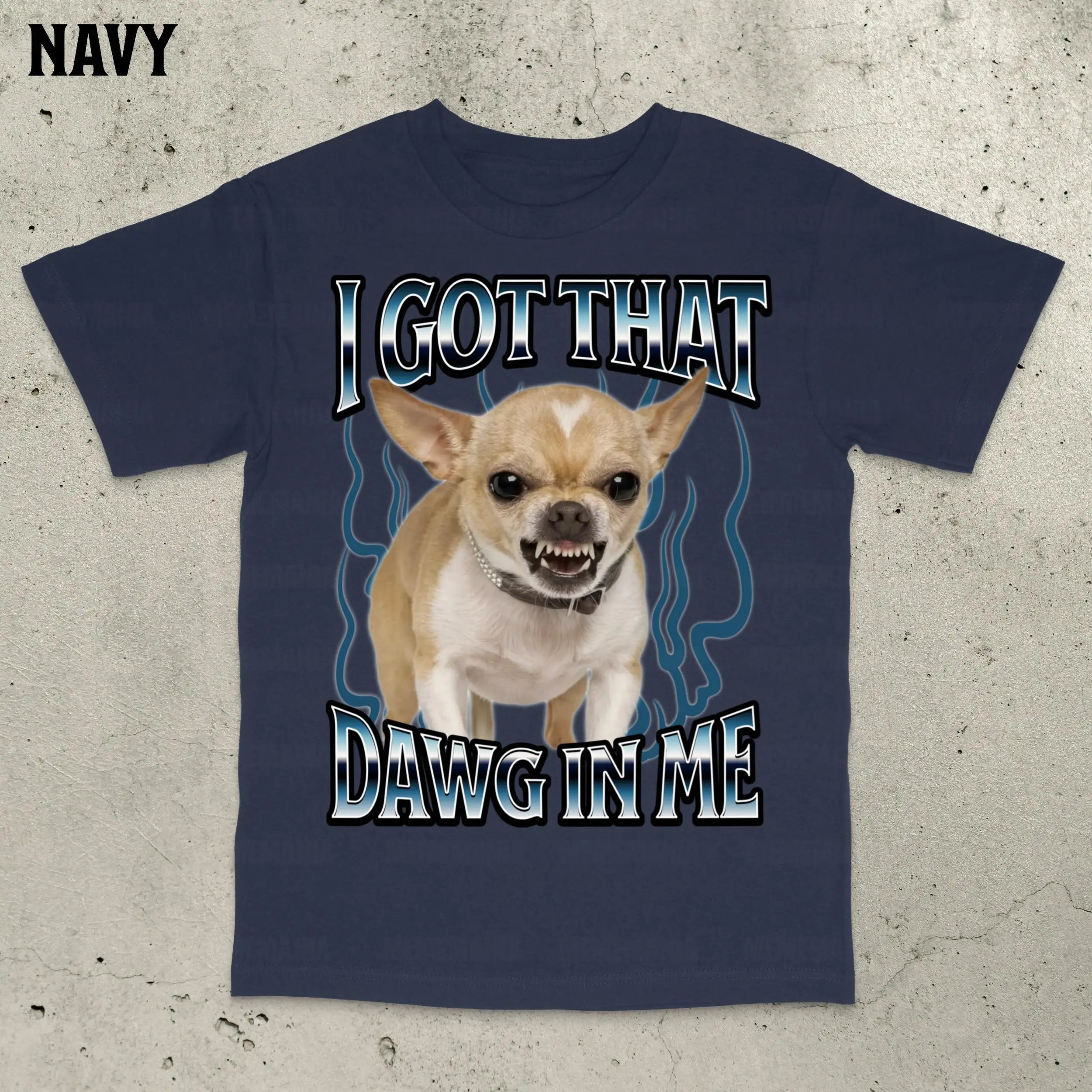 Got That Dawg in Me – Funny Chihuahua T-Shirt