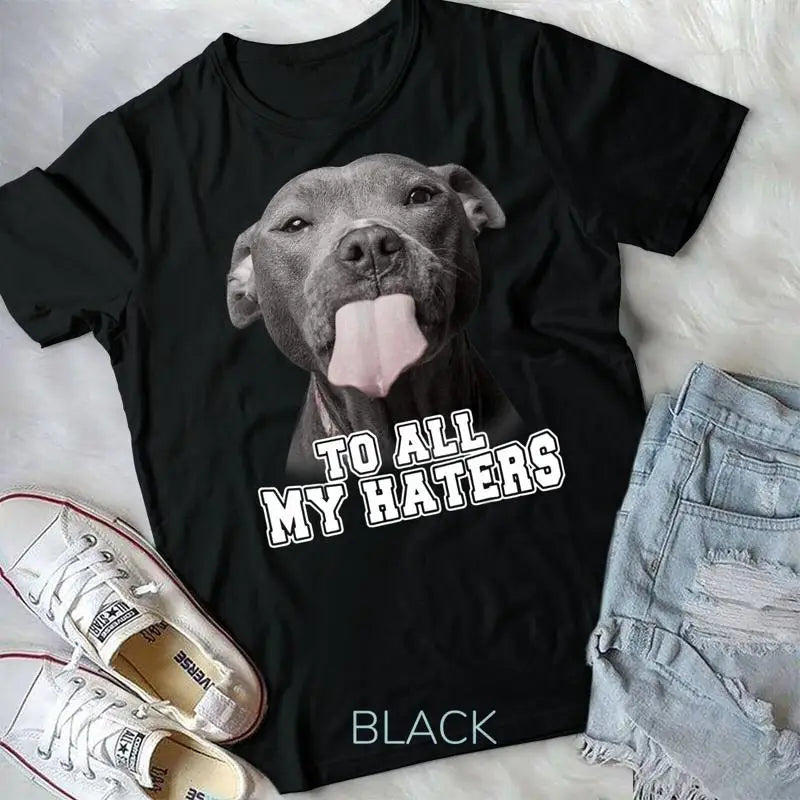 Pitbull 'To All My Haters' Unisex T-Shirt — Funny Dog Lover Tee