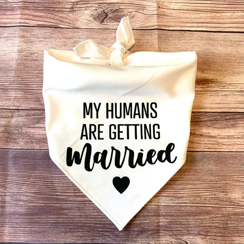white My Humans/Our Humans Are Getting Married Dog Bandana Wedding Engagement bridal shower dog decoration Photo props gift