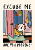 Funny Dog & Cat Bathroom Poster – “Excuse Me, Are You Pooping?” Wall Art Print